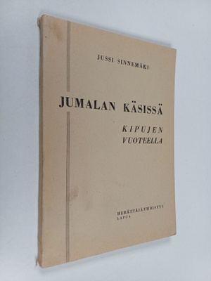 Jussi Sinnemäki : Jumalan käsissä kipujen vuoteella