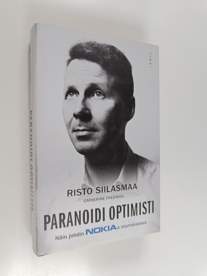 Risto Siilasmaa : Paranoidi optimisti : näin johdin Nokia...