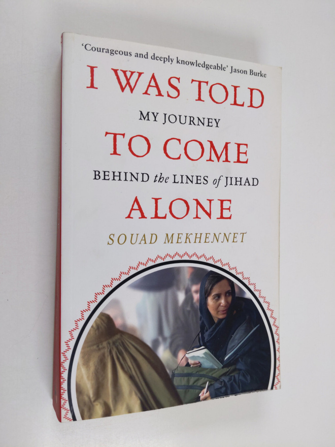 Souad Mekhennet : I was told to come alone : my journey b...