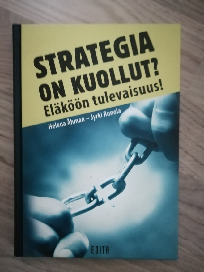 Strategia on kuollut? : eläköön tulevaisuus!