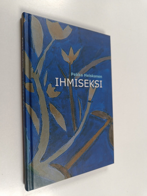 Pekka Heiskanen : Ihmiseksi