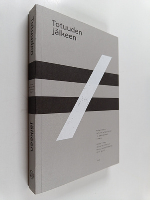 Antto Vihma : Totuuden jälkeen : miten media selviää algo...
