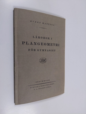 Ruben Mattson : Lärobok i plangeometri för gymnasiet