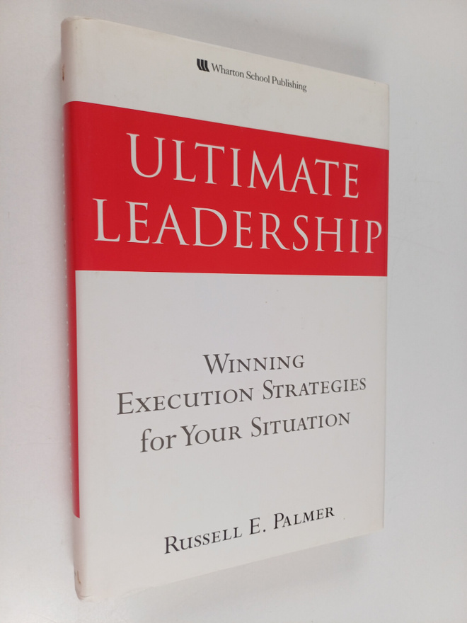 Russell E. Palmer : Ultimate Leadership - Winning Executi...