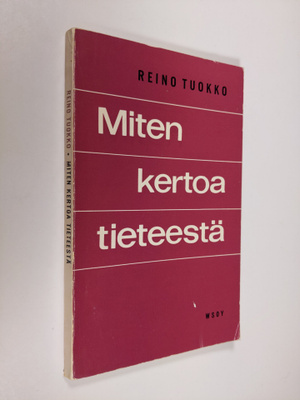 Reino Tuokko : Miten kertoa tieteestä : tieteen kansantaj...