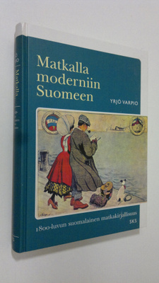 Yrjö Varpio : Matkalla moderniin Suomeen : 1800-luvun suo...