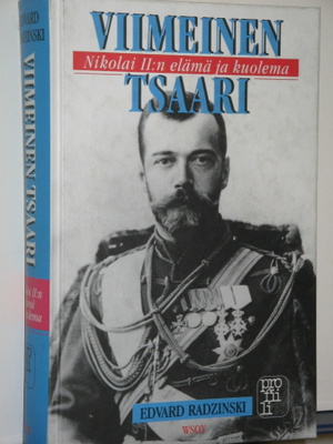 Edvard Radzinski : VIIMEINEN TSAARI Nikolai II:n elämä ja