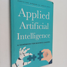 Mariya Yao ym. : Applied Artificial Intelligence - A Hand... - pikkukuva 1