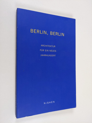 Thies Schröder : Berlin, Berlin - Architektur fur ein neu...
