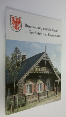 Brandenburg und Russland in Geschichte und Gegenwart