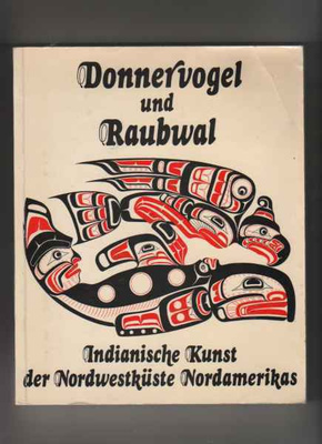 Donnervogel und Raubwal: D. indian. Kunst d. Nordwestkuste