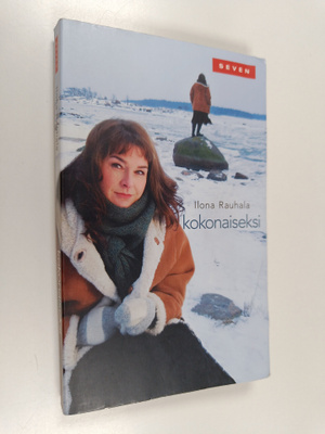 Ilona Rauhala : Kokonaiseksi