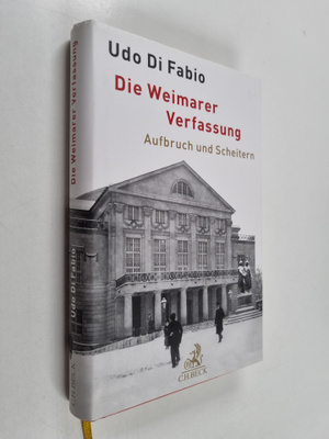 Udo Di Fabio : Die Weimarer Verfassung : Aufbruch und Sch...
