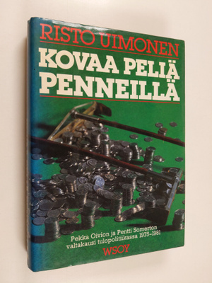 Risto Uimonen : Kovaa peliä penneillä : Pekka Oivion ja P...