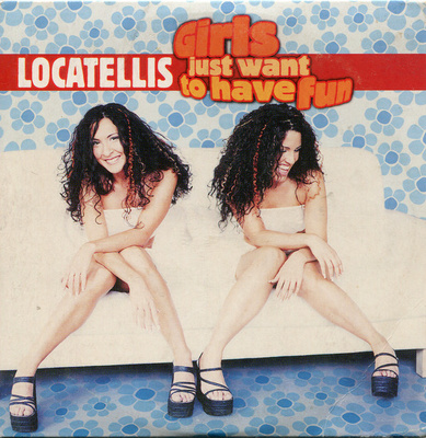 Locatellis • Girls Just Want To Have Fun CD-Single