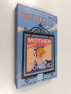 Bill Bryson : Mother Tongue : The Story of the English La...