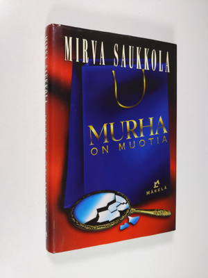 Mirva Saukkola : Murha on muotia : jännitysromaani