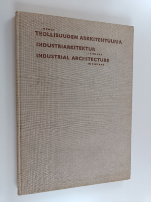 Suomen teollisuuden arkkitehtuuria = Industri arkitektur ...