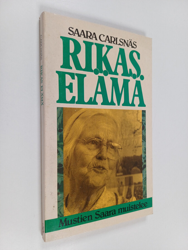 Saara Carlsnäs : Rikas elämä : mustien Saara muistelee