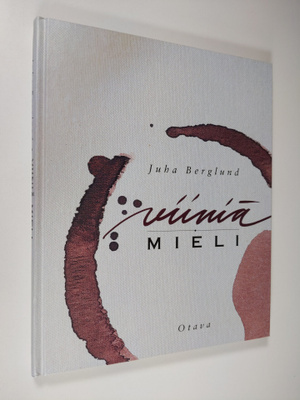 Juha Berglund : Viiniä mieli