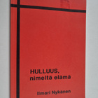 Ilmari Nykänen : Hulluus, nimeltä elämä (signeerattu) - pikkukuva 1