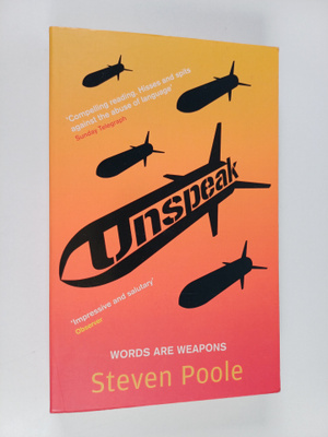 Steven Poole : Unspeak : words are weapons
