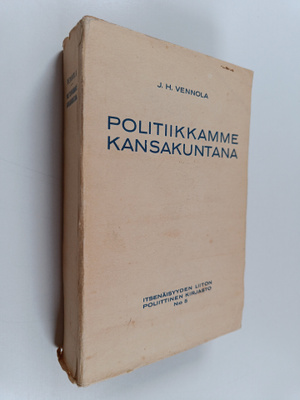 Juho Heikki Vennola : Politiikkamme kansakuntana : vapait...