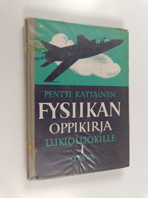 Pentti Kattainen : Fysiikan oppikirja lukioluokille 1