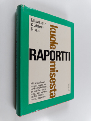 Elisabeth Kubler-Ross : Raportti kuolemisesta : mitä kuol...