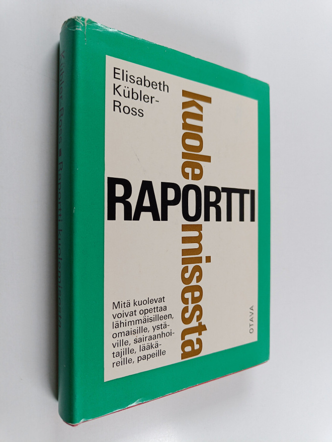 Elisabeth Kubler-Ross : Raportti kuolemisesta : mitä kuol...