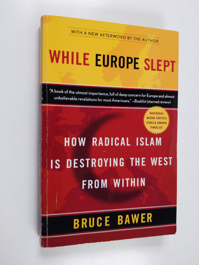 Bruce Bawer : While Europe Slept - How Radical Islam is D...