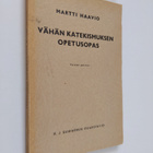 Martti H. Haavio : Vähän katekismuksen opetusopas : histo... - pikkukuva 1