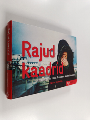 Kevin Meredith : Rajud kaadrid - Kuidas teha oma fotodest...