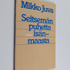 Mikko Juva : Seitsemän puhetta isänmaasta - pikkukuva 1