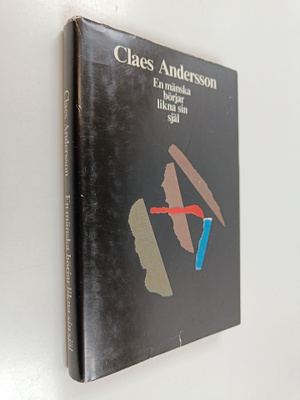 Claes Andersson : En mänska börjar likna sin själ : roman...