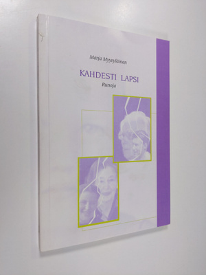 Marja Myyryläinen : Kahdesti lapsi : runoja