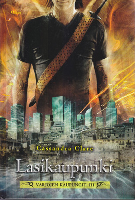 Cassandra Clare: Varjojen kaupungit 3 Lasikaupunki (sid.)