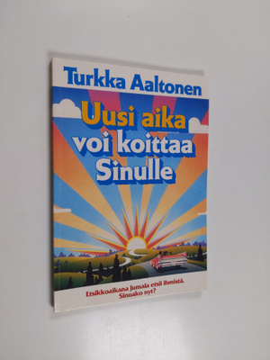 Turkka Aaltonen : Uusi aika voi koittaa Sinulle