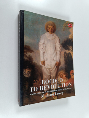 Michael Levey : Rococo to revolution : major trends in ei...