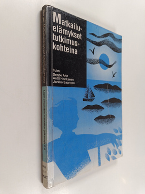 Matkailuelämykset tutkimuskohteina : suomalaisen matkailu...