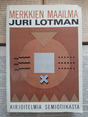 Juri Lotman - Merkkien maailma: kirjoitelmia semiotiikasta