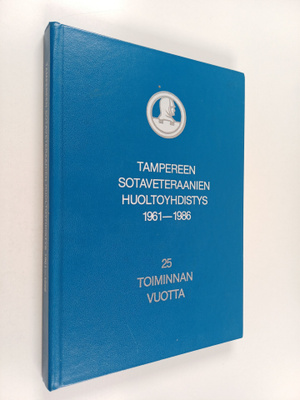 Tampereen sotaveteraanien huoltoyhdistys 1961-1985 : 25 t...