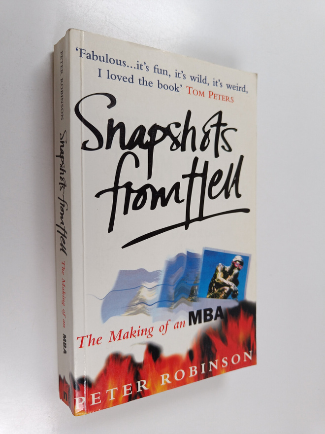 Peter Robinson : Snapshots From Hell : The Making of an MBA