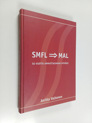 Anitta Valtonen : SMFL-MAL : 50 vuotta ammattikunnan hyväksi