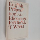 Frederick Thomas Wood : English Prepositional Idioms - pikkukuva 1