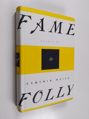 Cynthia Ozick : Fame & folly : essays