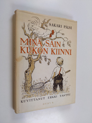 Sakari Pälsi : Minä sain kukon kiinni : valikoima jutelmi...