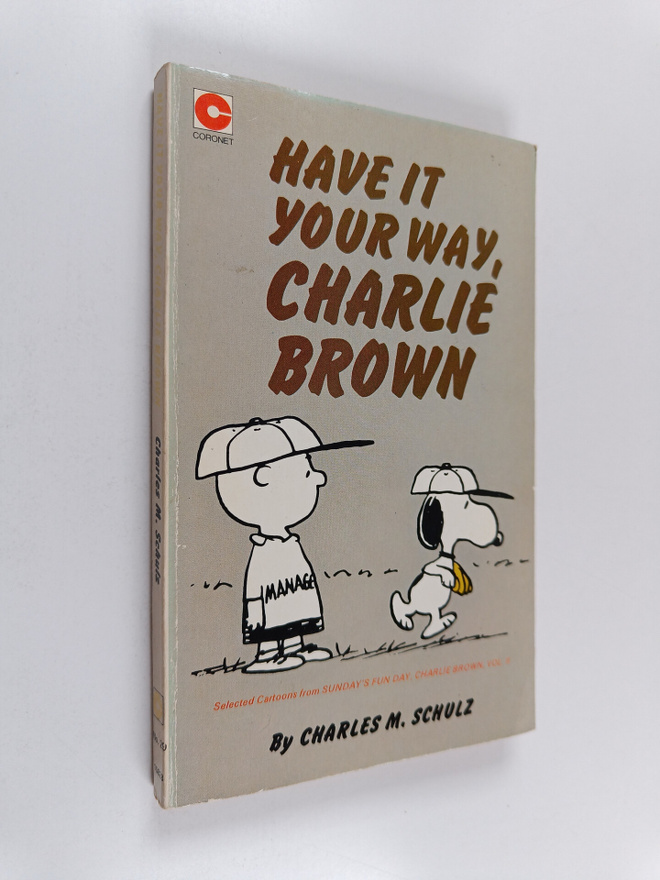 Charles M. Schulz : Have it Your Way, Charlie Brown
