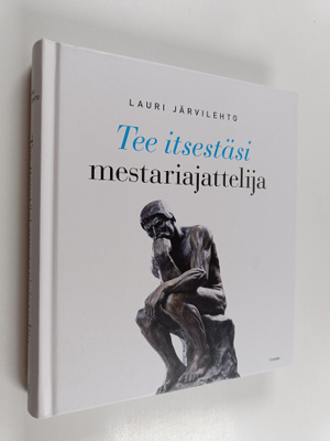 Lauri Järvilehto : Tee itsestäsi mestariajattelija