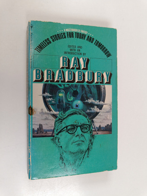 Ray Bradbury : Timeless stories for today and tomorrow